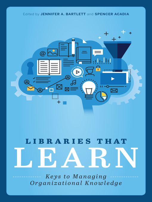 Title details for Libraries that Learn by Jennifer A. Bartlett - Available